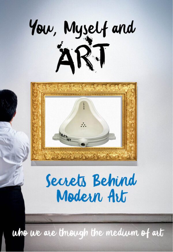 You, Myself and Art – Who We Are Through the Medium of Art: Secrets Behind Modern Art