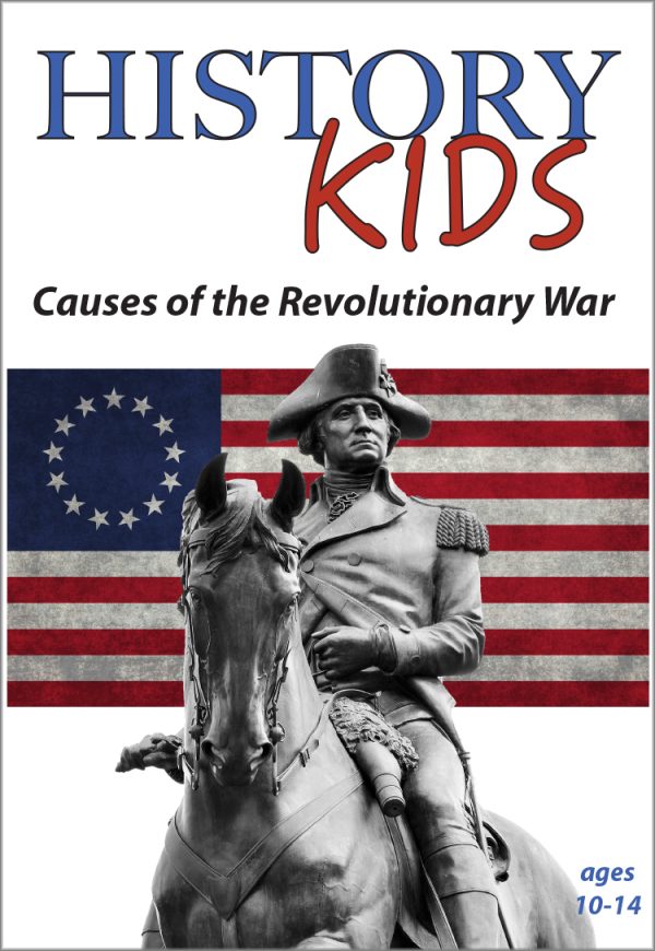 History Kids: Causes of the Revolutionary War