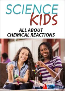 Science Kids: All About Chemical Reactions