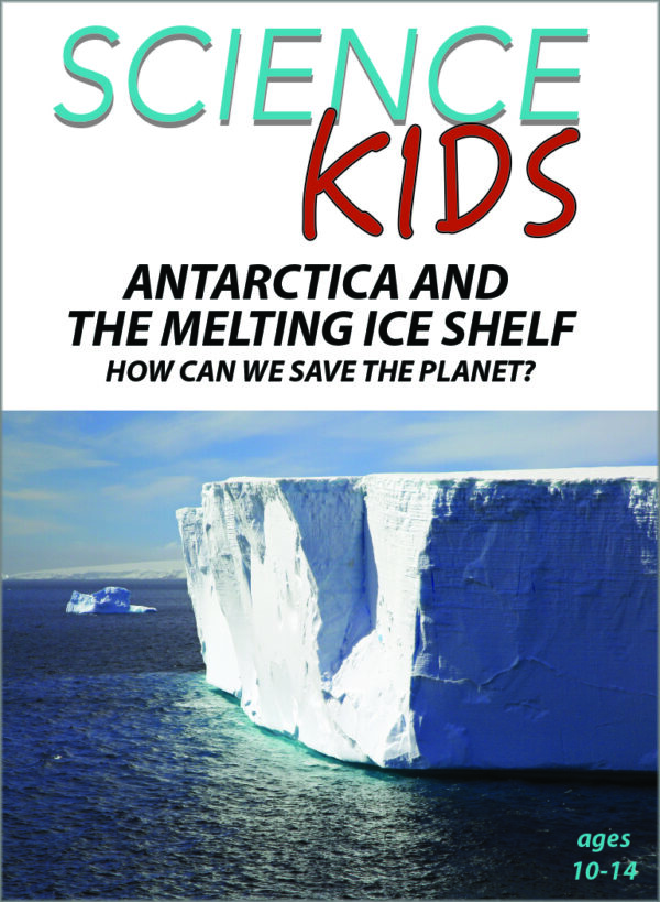 Science Kids: Antarctica and the Melting Ice Shelf – How Can We Save The Planet?